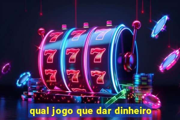qual jogo que dar dinheiro