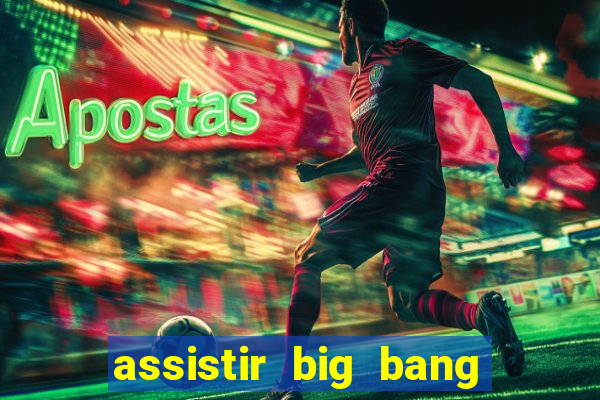 assistir big bang theory dublado