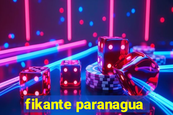 fikante paranagua