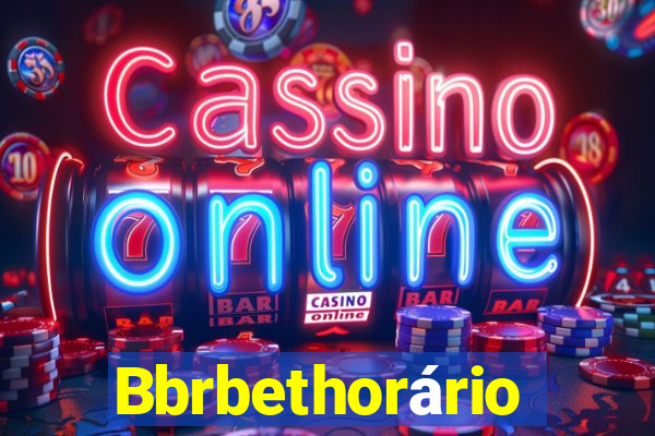 Bbrbethorário