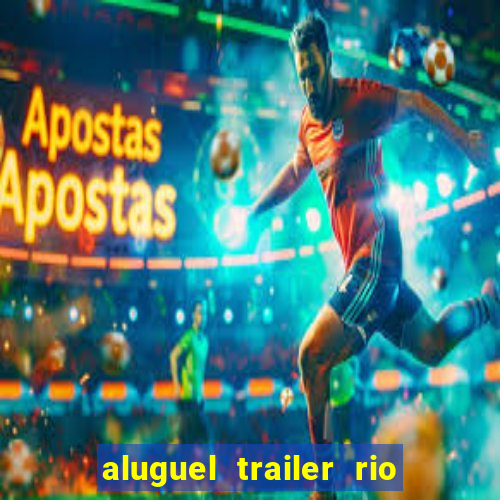 aluguel trailer rio grande do sul