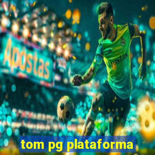 tom pg plataforma