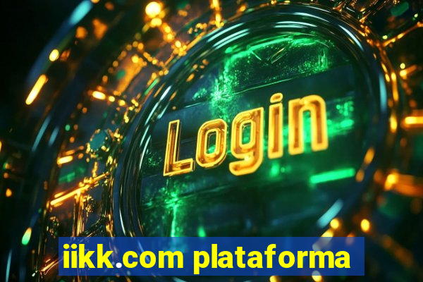 iikk.com plataforma