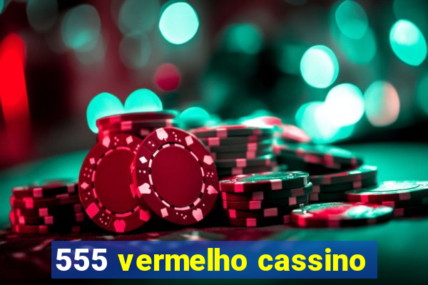 555 vermelho cassino