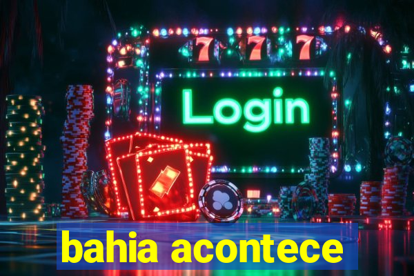 bahia acontece