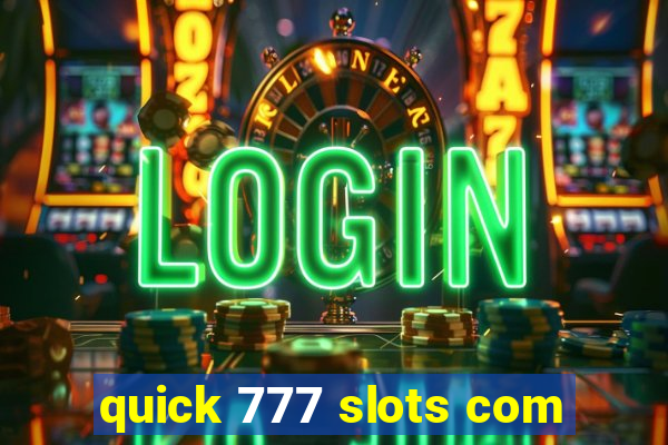 quick 777 slots com