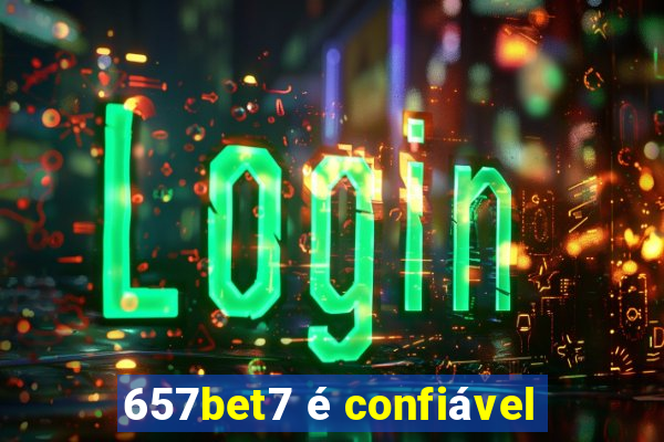 657bet7 é confiável