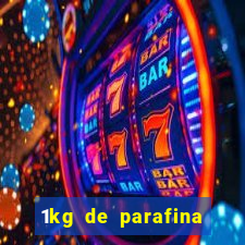 1kg de parafina rende quantos ml