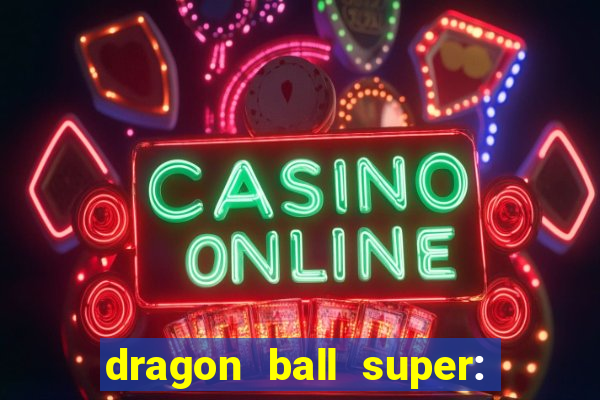 dragon ball super: super hero filme completo dublado google drive