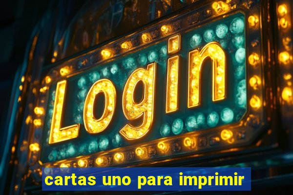 cartas uno para imprimir