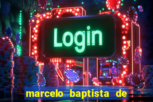 marcelo baptista de oliveira fortuna
