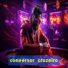 conversor cruzeiro para real
