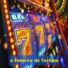 o reverso da fortuna
