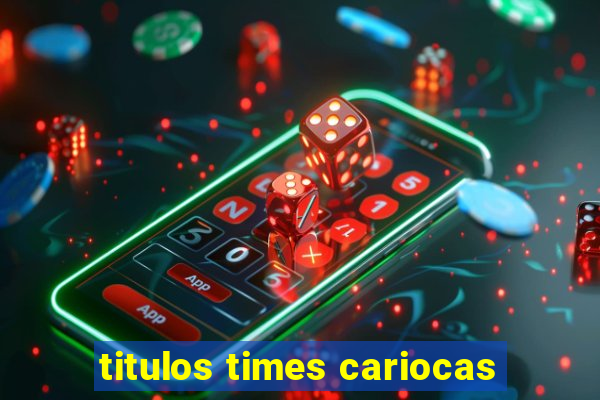 titulos times cariocas
