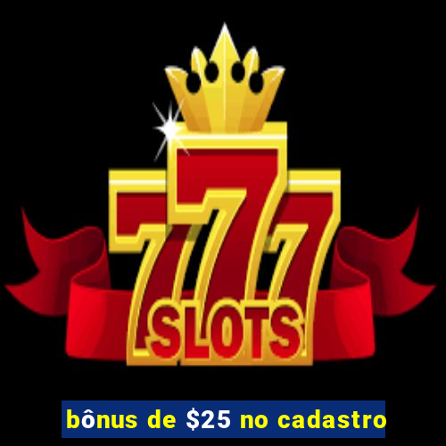 bônus de $25 no cadastro