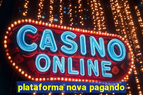 plataforma nova pagando