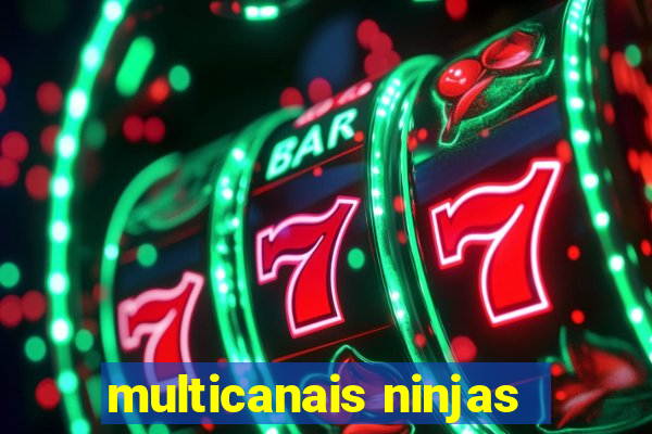 multicanais ninjas