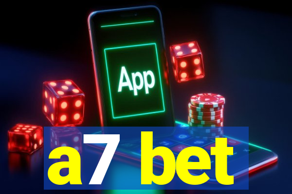 a7 bet