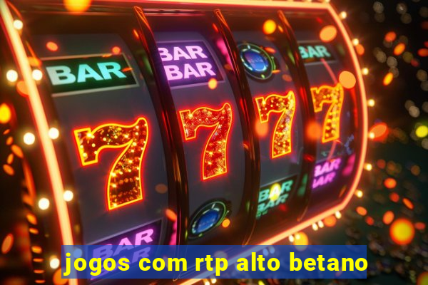 jogos com rtp alto betano