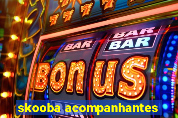 skooba acompanhantes