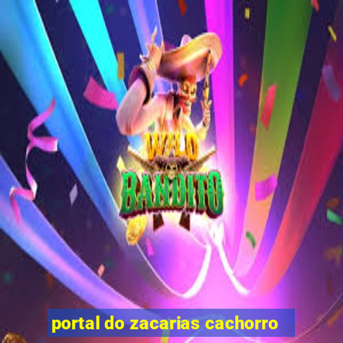 portal do zacarias cachorro