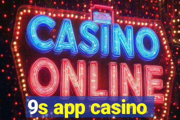 9s app casino