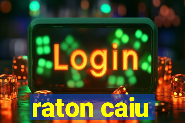 raton caiu