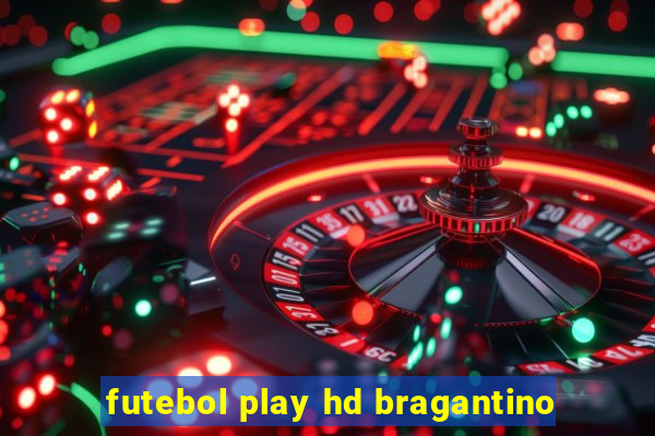 futebol play hd bragantino