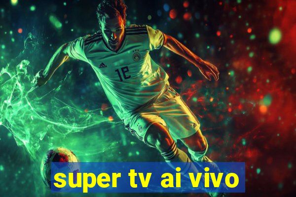 super tv ai vivo