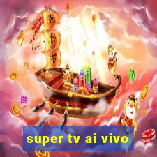 super tv ai vivo