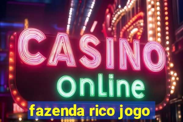 fazenda rico jogo