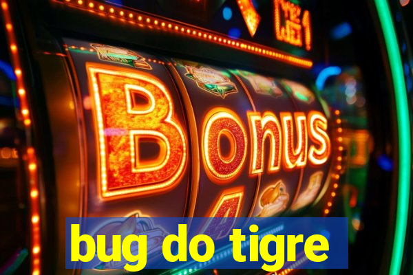 bug do tigre