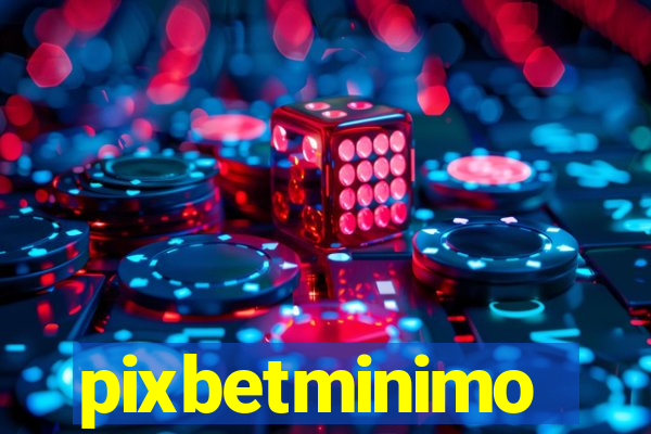 pixbetminimo