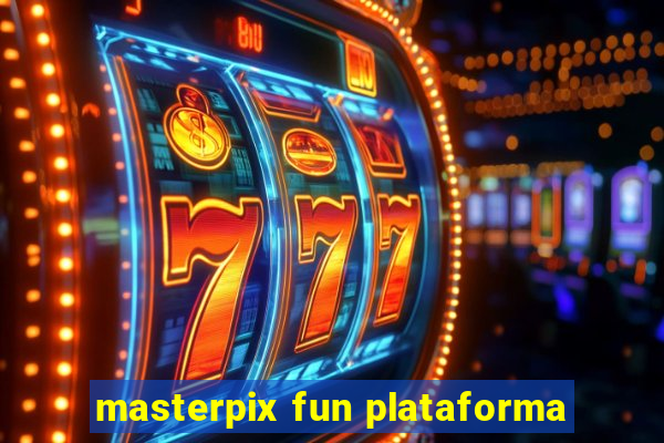 masterpix fun plataforma