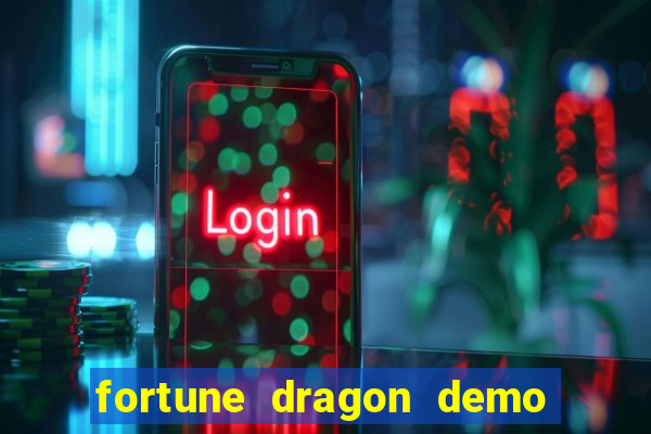 fortune dragon demo aposta de 500