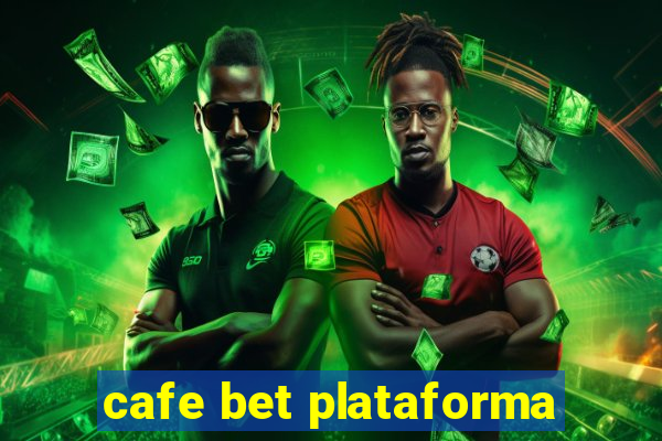 cafe bet plataforma