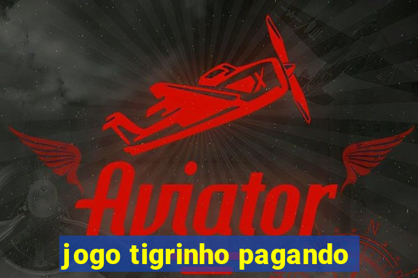 jogo tigrinho pagando