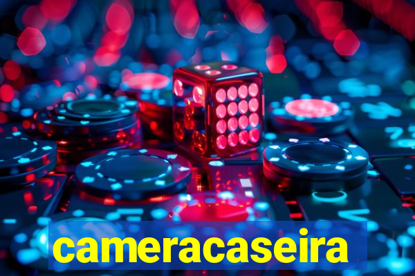 cameracaseira