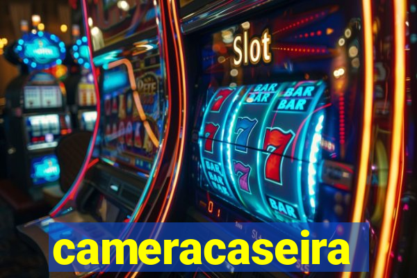 cameracaseira