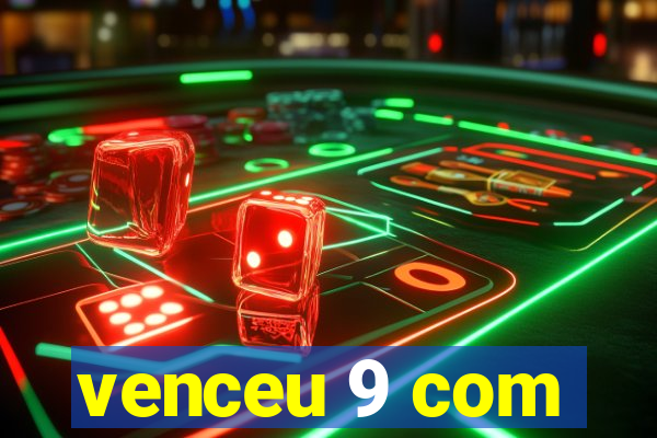 venceu 9 com
