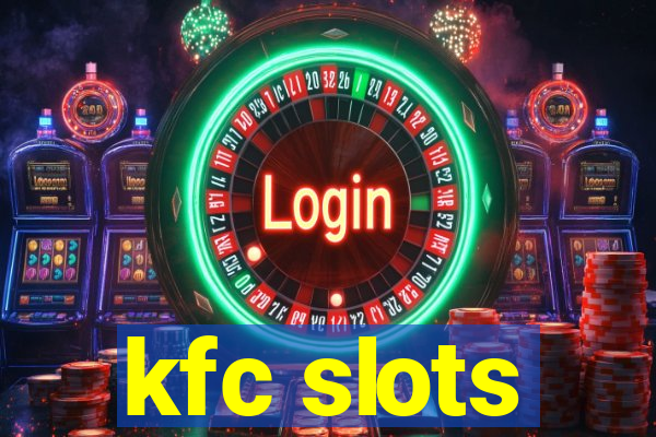 kfc slots