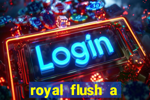 royal flush a maior jogada do poker