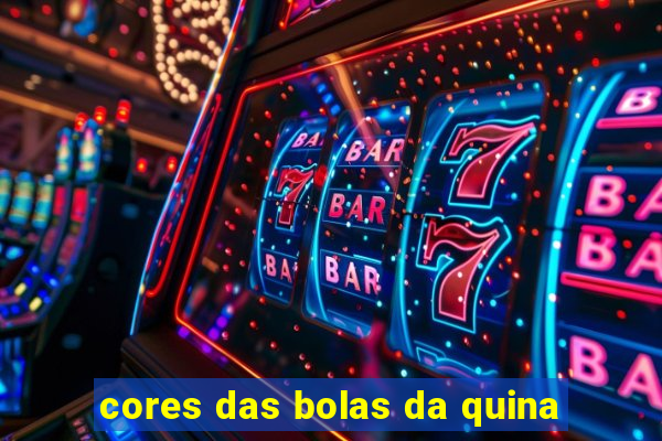 cores das bolas da quina