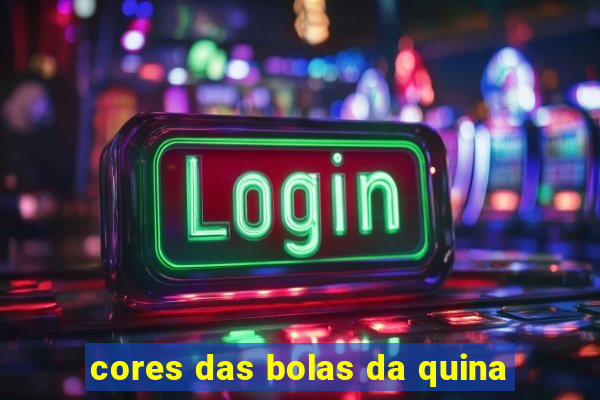 cores das bolas da quina