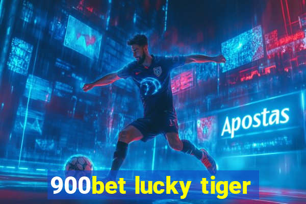 900bet lucky tiger