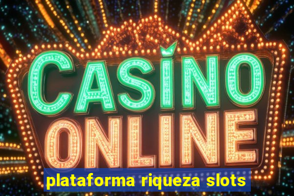 plataforma riqueza slots