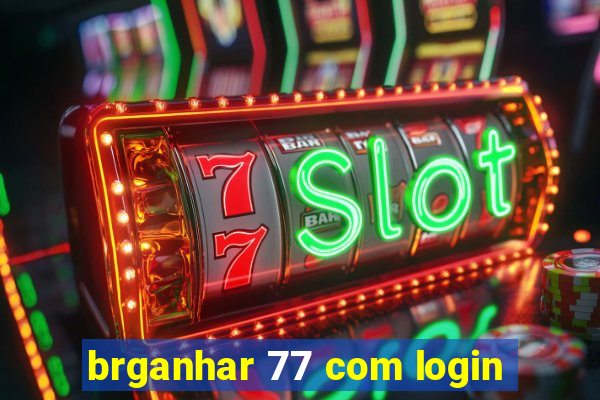 brganhar 77 com login