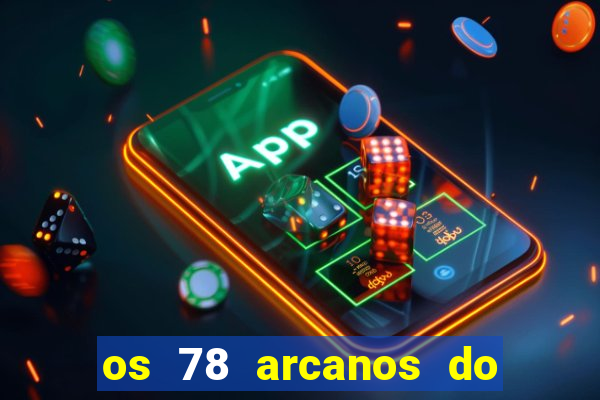 os 78 arcanos do tarot e seus significados pdf