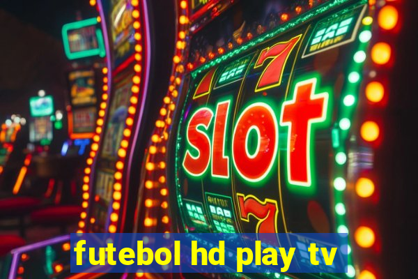 futebol hd play tv