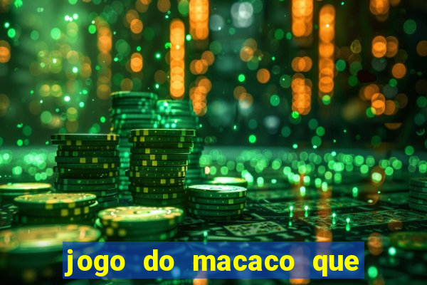 jogo do macaco que ganha dinheiro